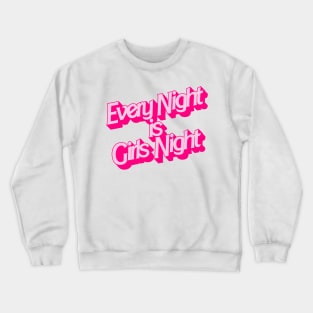 Every Night is Girls Night Crewneck Sweatshirt